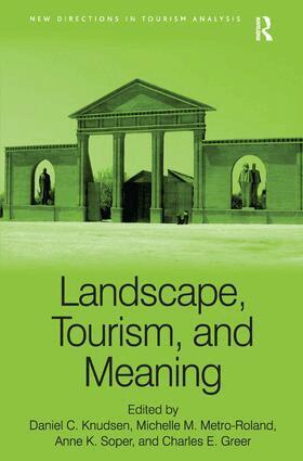 Michelle M. Metro-Roland, Daniel C. Knudsen, Charles E. Greer - Landscape, Tourism, and Meaning, Inbunden