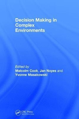 Decision Making in Complex Environments 1