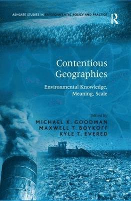 Maxwell T. Boykoff, Michael K. Goodman - Contentious Geographies, Inbunden