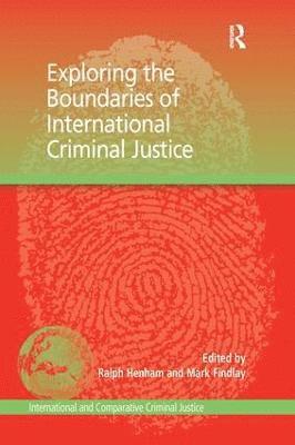 Exploring the Boundaries of International Criminal Justice 1