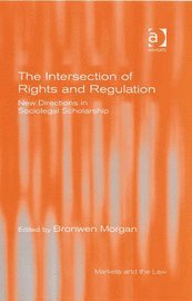 Bronwen Morgan - The Intersection of Rights and Regulation: New Directions in Sociolegal Scholarship, Inbunden
