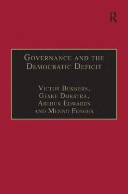Victor Bekkers, Geske Dijkstra, Menno Fenger - Governance and the Democratic Deficit, Inbunden