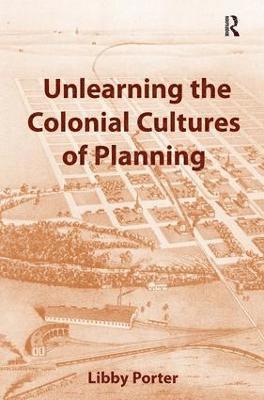 Unlearning the Colonial Cultures of Planning 1