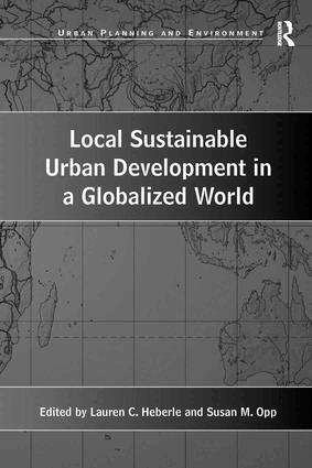 Susan M. Opp, Lauren C. Heberle - Local Sustainable Urban Development in a Globalized World, Inbunden