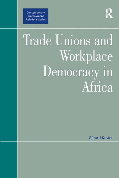 Gérard Kester - Trade Unions and Workplace Democracy in Africa, Inbunden