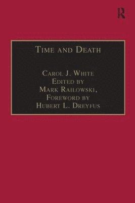 Carol J. White, edited by Mark Ralkowski, Edited By Mark Ralkowski - Time and Death, Inbunden