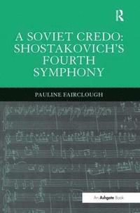 bokomslag A Soviet Credo: Shostakovich's Fourth Symphony