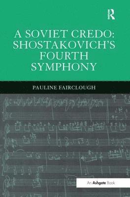 bokomslag A Soviet Credo: Shostakovich's Fourth Symphony