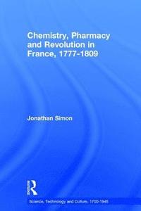 bokomslag Chemistry, Pharmacy and Revolution in France, 1777-1809