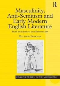 bokomslag Masculinity, Anti-Semitism and Early Modern English Literature