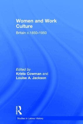 Louise A. Jackson, Krista Cowman - Women and Work Culture, Inbunden