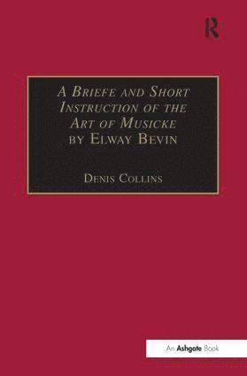 Denis Collins - Briefe and Short Instruction of the Art of Musicke by Elway Bevin, Inbunden
