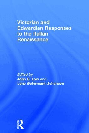 John E. Law, Lene Østermark-Johansen - Victorian and Edwardian Responses to the Italian Renaissance, Inbunden