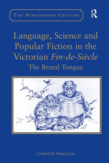 Christine Ferguson - Language, Science and Popular Fiction in the Victorian Fin-de-Siècle, Inbunden