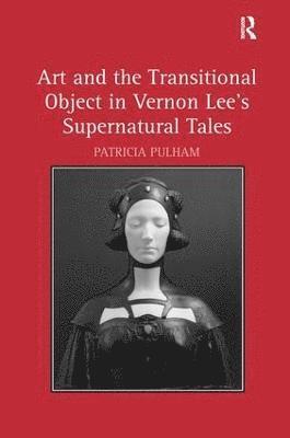 Art and the Transitional Object in Vernon Lee's Supernatural Tales 1