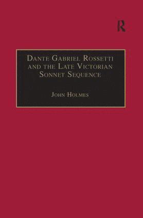 Dante Gabriel Rossetti and the Late Victorian Sonnet Sequence