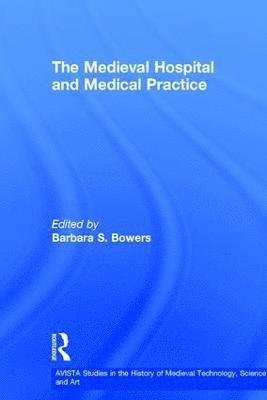 The Medieval Hospital and Medical Practice 1