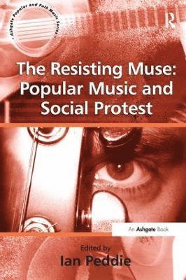 The Resisting Muse: Popular Music and Social Protest 1