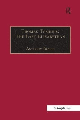 bokomslag Thomas Tomkins: The Last Elizabethan