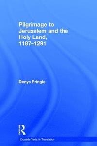 bokomslag Pilgrimage to Jerusalem and the Holy Land, 1187-1291
