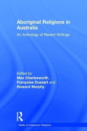 Françoise Dussart, Howard Morphy, Max Charlesworth - Aboriginal Religions in Australia, Inbunden