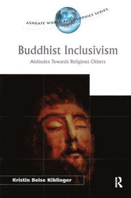 Kristin Beise Kiblinger - Buddhist Inclusivism, Inbunden