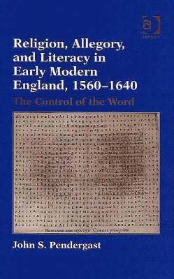 Religion, Allegory, and Literacy in Early Modern England, 1560-1640 1