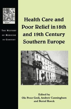 Ole Peter Grell, Andrew Cunningham - Health Care and Poor Relief in 18th and 19th Century Southern Europe, Inbunden