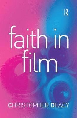 Christopher Deacy - Faith in Film, Inbunden