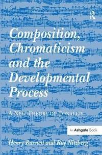 bokomslag Composition, Chromaticism and the Developmental Process