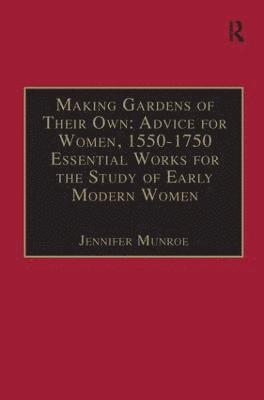 Making Gardens of Their Own: Advice for Women, 1550-1750