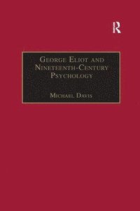 bokomslag George Eliot and Nineteenth-Century Psychology