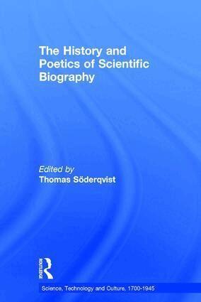 Thomas Söderqvist - History and Poetics of Scientific Biography, Inbunden
