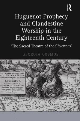 bokomslag Huguenot Prophecy and Clandestine Worship in the Eighteenth Century
