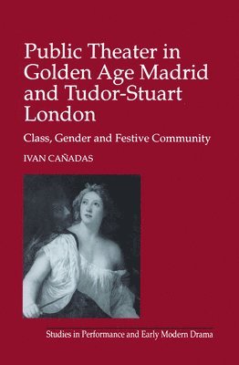 Public Theater in Golden Age Madrid and Tudor-Stuart London 1