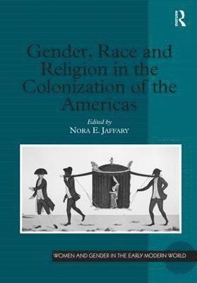 Gender, Race and Religion in the Colonization of the Americas