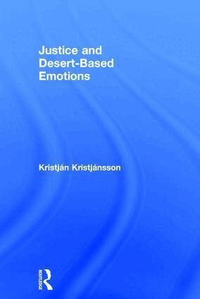 Kristján Kristjánsson - Justice and Desert-Based Emotions, Inbunden