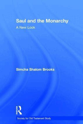 Simcha Shalom Brooks - Saul and the Monarchy: A New Look, Inbunden