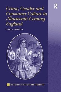bokomslag Crime, Gender and Consumer Culture in Nineteenth-Century England