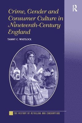 Crime, Gender and Consumer Culture in Nineteenth-Century England 1