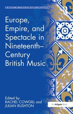 Europe, Empire, and Spectacle in Nineteenth-Century British Music 1