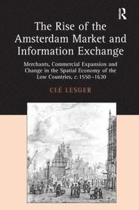 bokomslag The Rise of the Amsterdam Market and Information Exchange