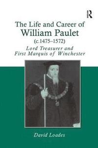 bokomslag The Life and Career of William Paulet (c.14751572)