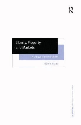 Daniel Attas - Liberty, Property and Markets, Inbunden