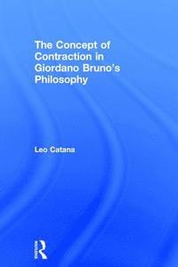 bokomslag The Concept of Contraction in Giordano Bruno's Philosophy