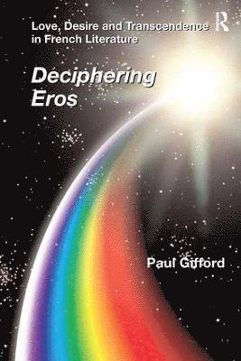 Paul Gifford - Love, Desire and Transcendence in French Literature, Inbunden