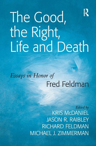 Jason R. Raibley, Michael J. Zimmerman, Kris McDaniel - Good, the Right, Life and Death, Inbunden