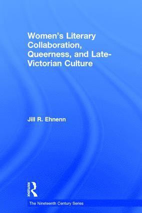 bokomslag Women's Literary Collaboration, Queerness, and Late-Victorian Culture