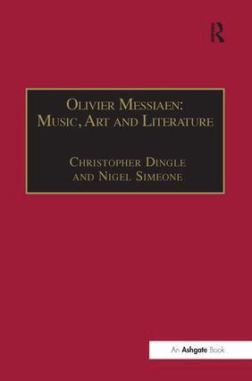 Christopher Dingle, Nigel Simeone - Olivier Messiaen: Music, Art and Literature, Inbunden