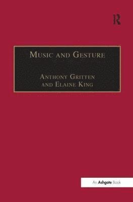 Elaine King, Anthony Gritten - Music and Gesture, Inbunden